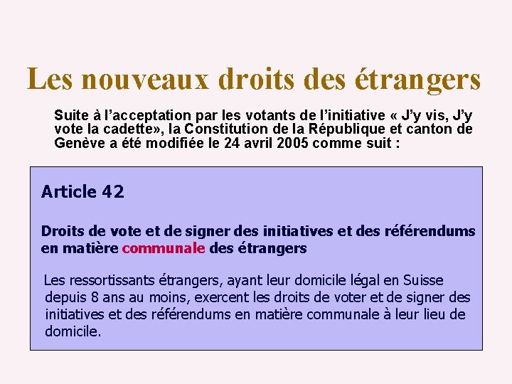 Les nouveaux droits des étrangers Suite à l’acceptation par les votants de l’initiative «