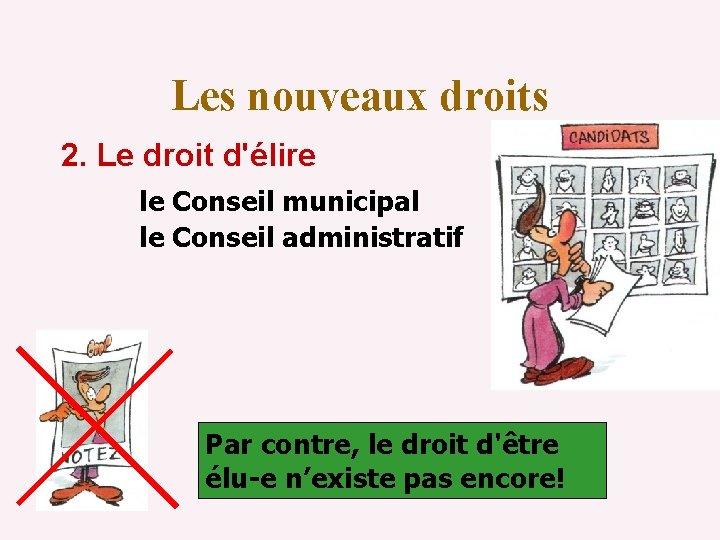 Les nouveaux droits 2. Le droit d'élire le Conseil municipal le Conseil administratif Par