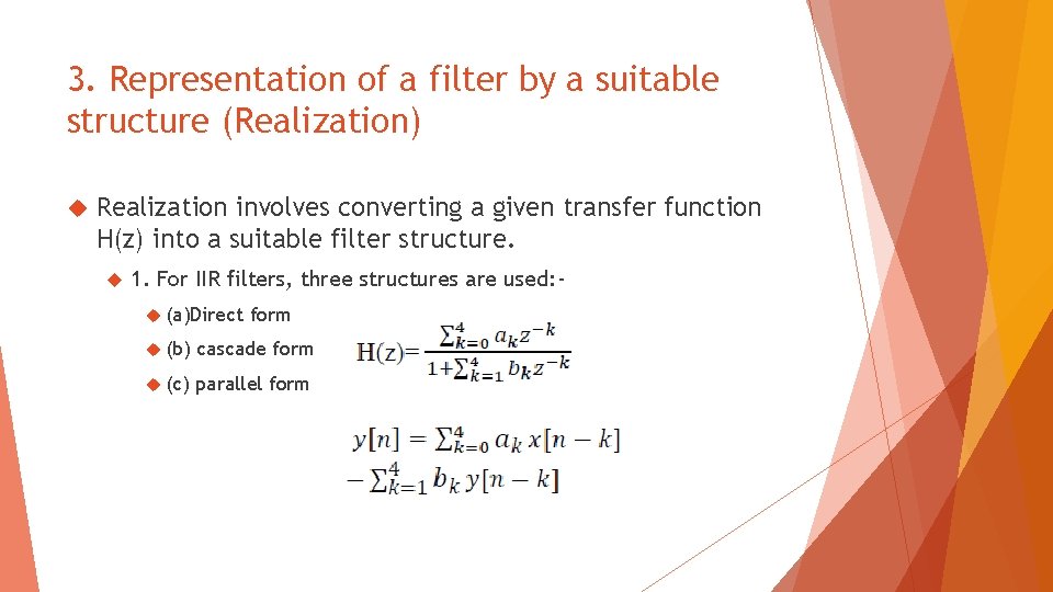 3. Representation of a filter by a suitable structure (Realization) Realization involves converting a