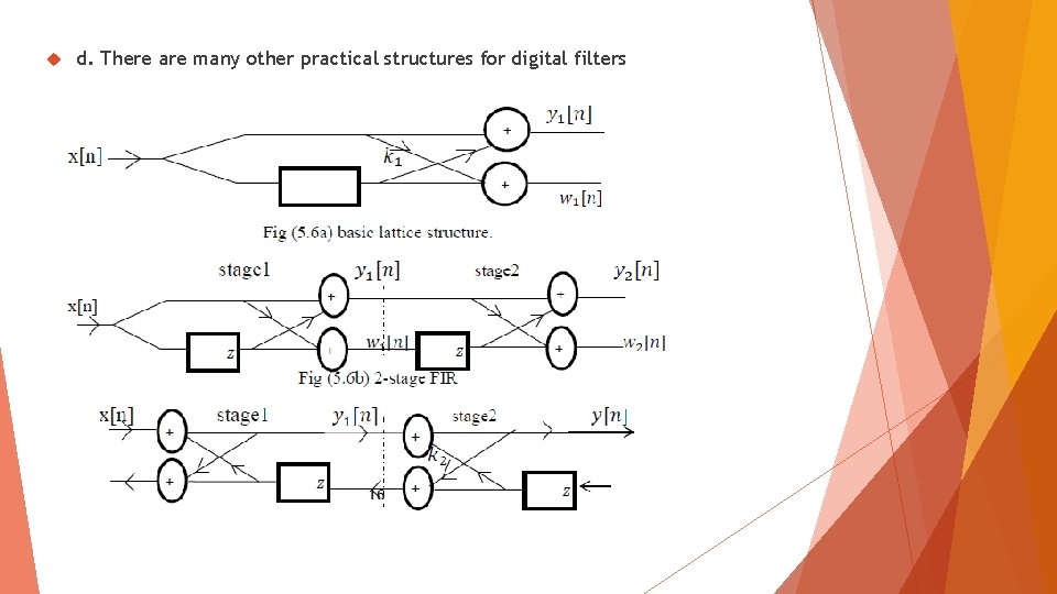  d. There are many other practical structures for digital filters 