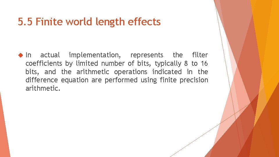 5. 5 Finite world length effects In actual implementation, represents the filter coefficients by
