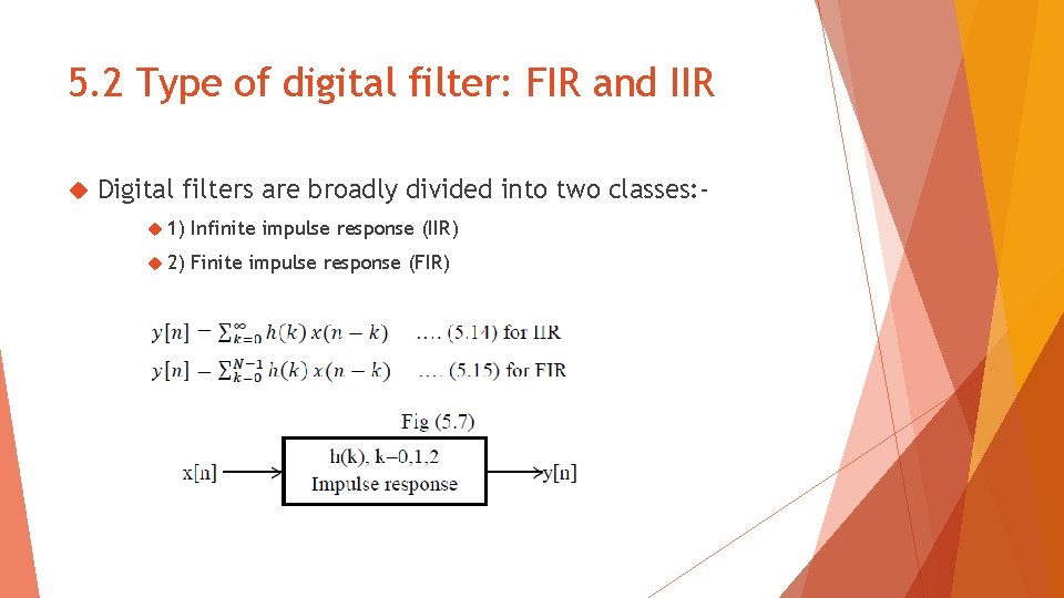 5. 2 Type of digital filter: FIR and IIR Digital filters are broadly divided