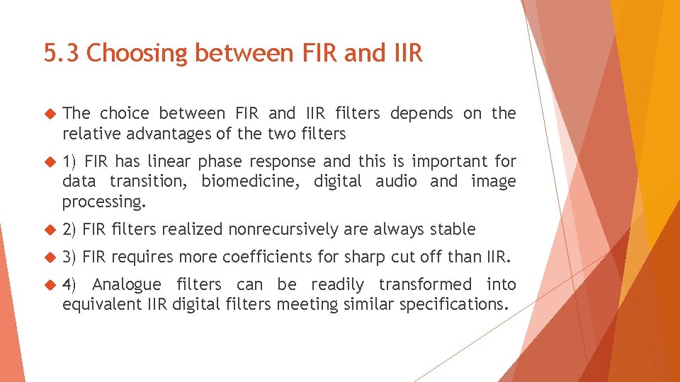 5. 3 Choosing between FIR and IIR The choice between FIR and IIR filters