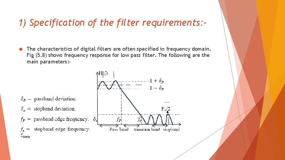 1) Specification of the filter requirements: The characteristics of digital filters are often specified