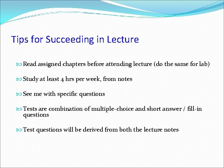 Tips for Succeeding in Lecture Read assigned chapters before attending lecture (do the same Tips for Succeeding in Lecture Read assigned chapters before attending lecture (do the same