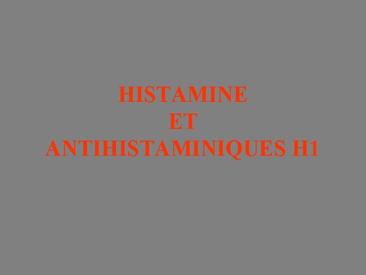 HISTAMINE ET ANTIHISTAMINIQUES H 1 