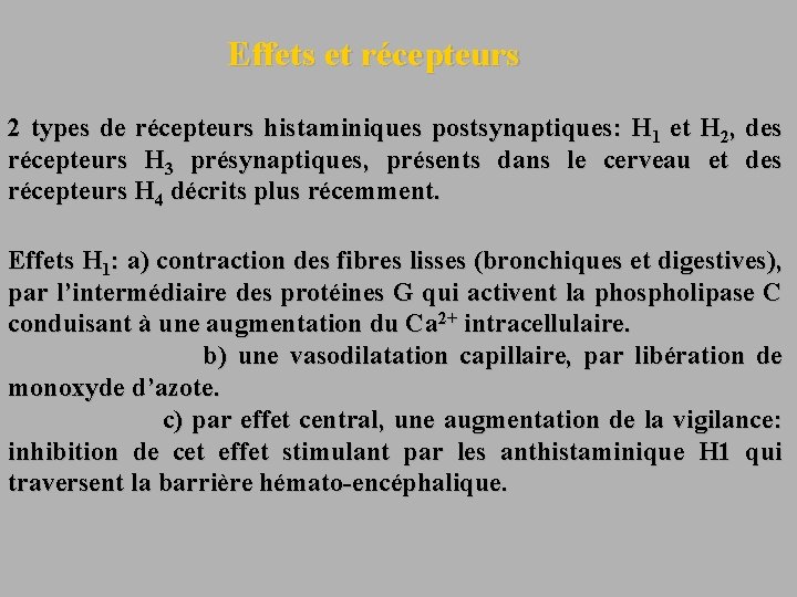 Effets et récepteurs 2 types de récepteurs histaminiques postsynaptiques: H 1 et H 2,