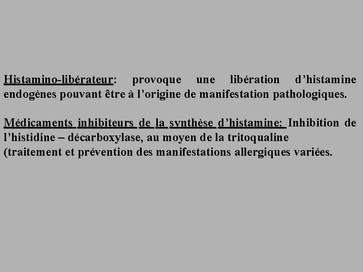 Histamino-libérateur: provoque une libération d’histamine endogènes pouvant être à l’origine de manifestation pathologiques. Médicaments