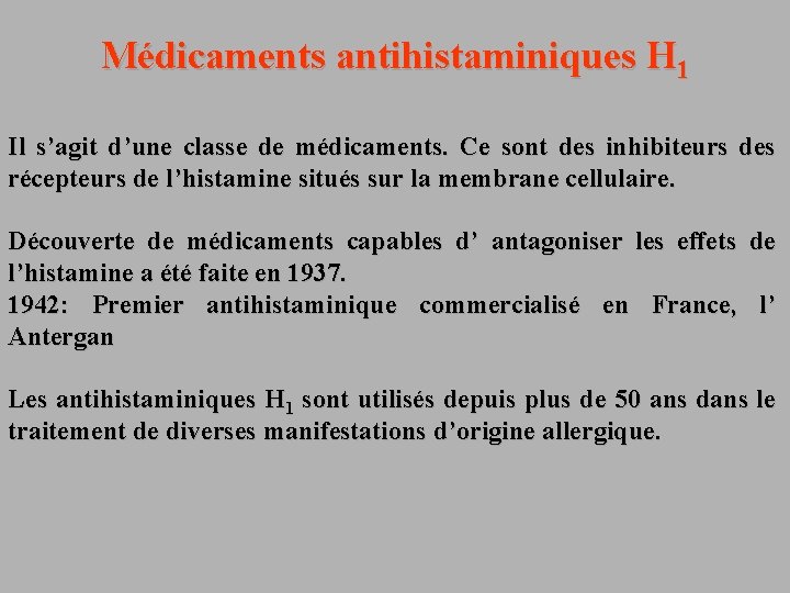 Médicaments antihistaminiques H 1 Il s’agit d’une classe de médicaments. Ce sont des inhibiteurs