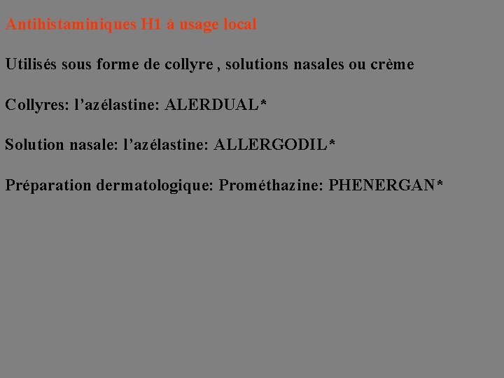 Antihistaminiques H 1 à usage local Utilisés sous forme de collyre , solutions nasales