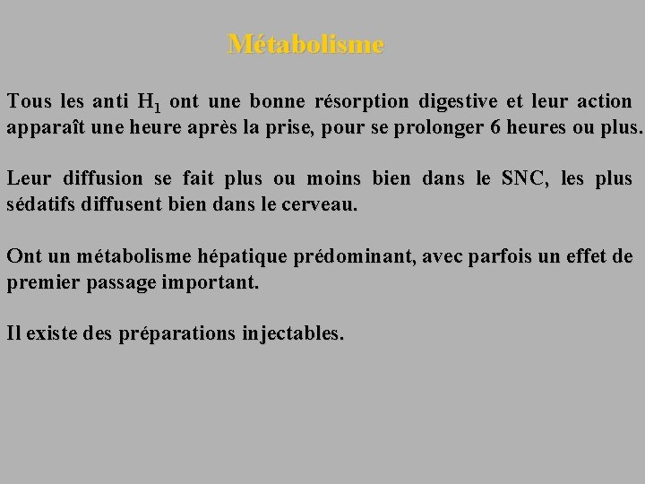 Métabolisme Tous les anti H 1 ont une bonne résorption digestive et leur action