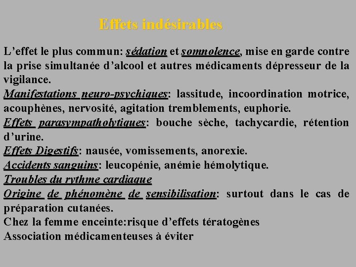 Effets indésirables L’effet le plus commun: sédation et somnolence, mise en garde contre la