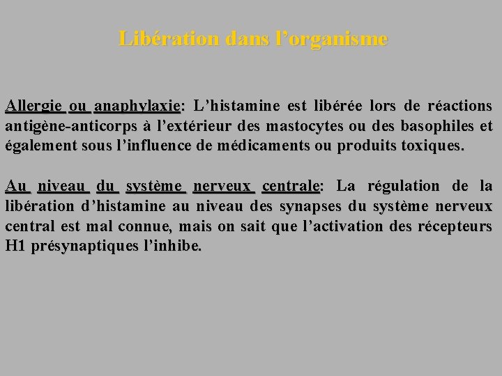 Libération dans l’organisme Allergie ou anaphylaxie: L’histamine est libérée lors de réactions antigène-anticorps à