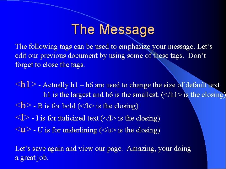 The Message The following tags can be used to emphasize your message. Let’s edit