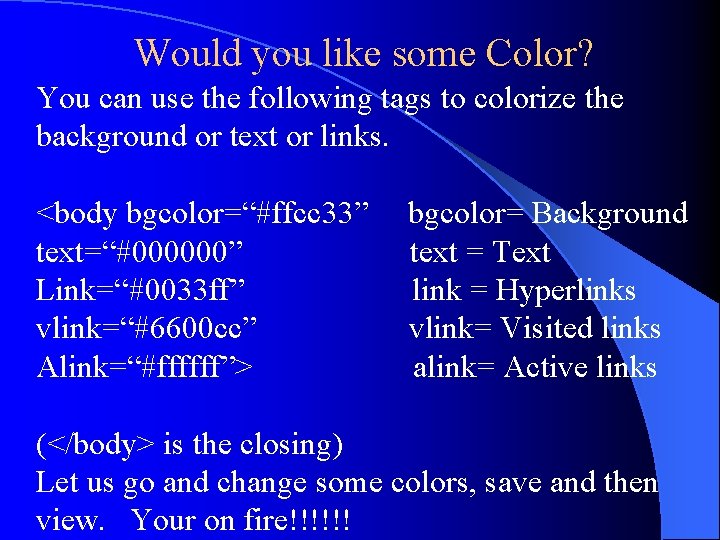 Would you like some Color? You can use the following tags to colorize the