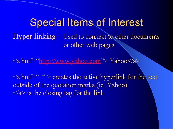 Special Items of Interest Hyper linking – Used to connect to other documents or