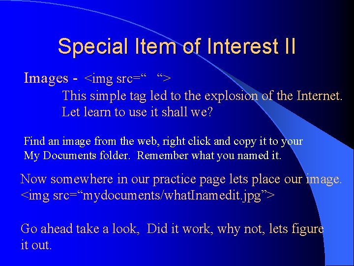 Special Item of Interest II Images - <img src=“ “> This simple tag led