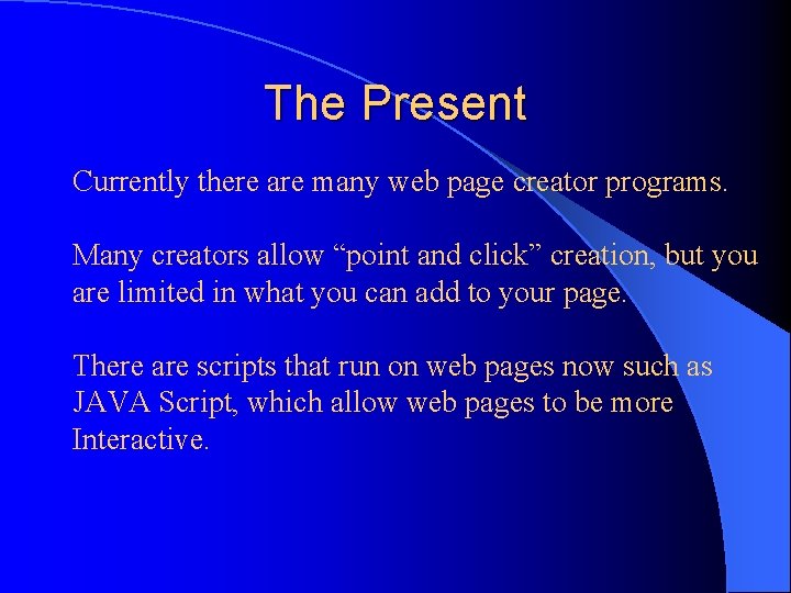 The Present Currently there are many web page creator programs. Many creators allow “point