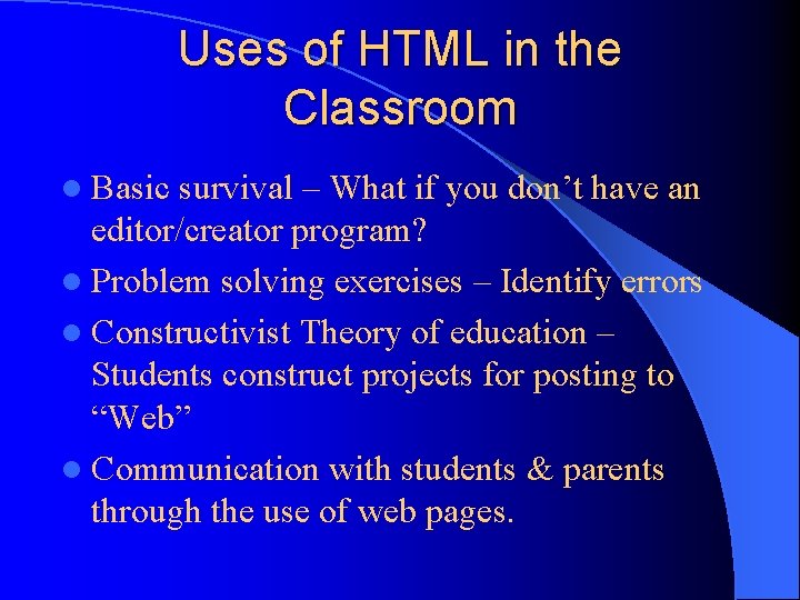 Uses of HTML in the Classroom l Basic survival – What if you don’t