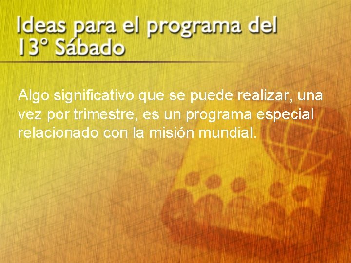 Algo significativo que se puede realizar, una vez por trimestre, es un programa especial