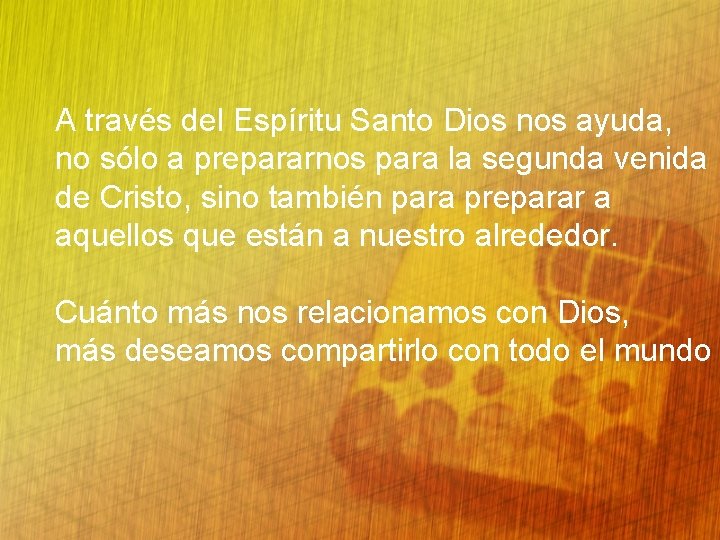 A través del Espíritu Santo Dios nos ayuda, no sólo a prepararnos para la