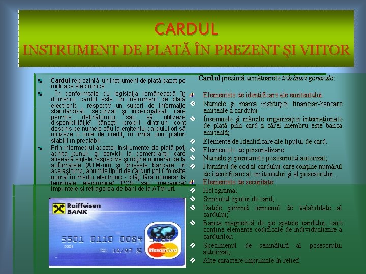 CARDUL INSTRUMENT DE PLATĂ ÎN PREZENT ŞI VIITOR Cardul reprezintă un instrument de plată