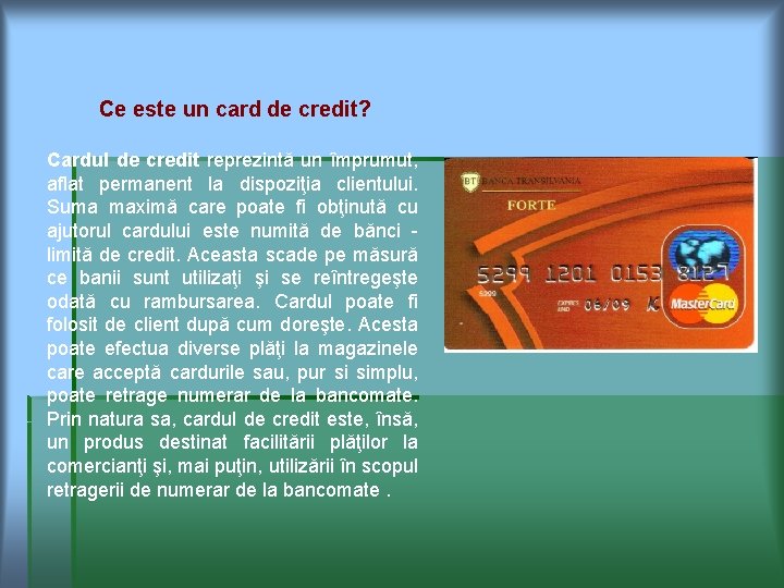 Ce este un card de credit? Cardul de credit reprezintă un împrumut, aflat permanent