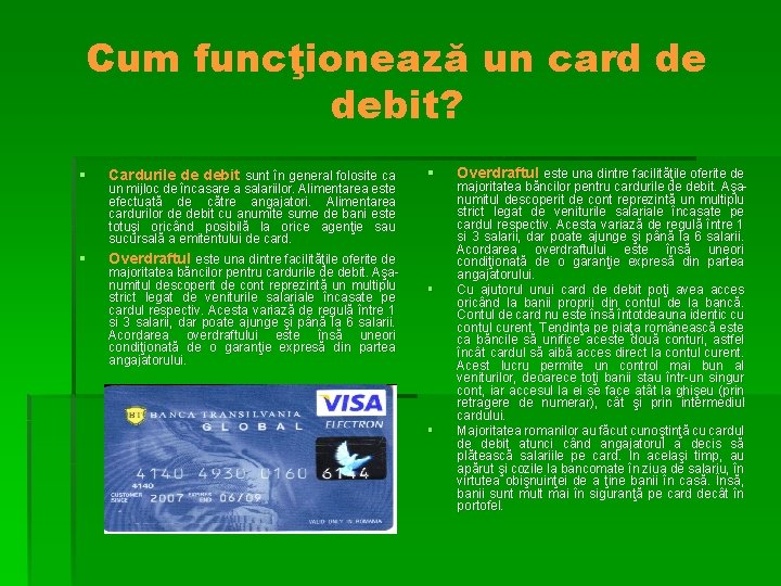 Cum funcţionează un card de debit? § § Cardurile de debit sunt în general