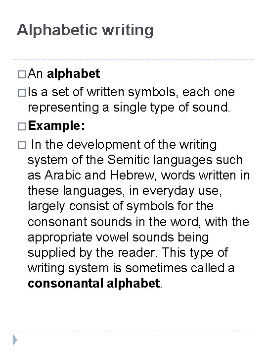Alphabetic writing � An alphabet � Is a set of written symbols, each one
