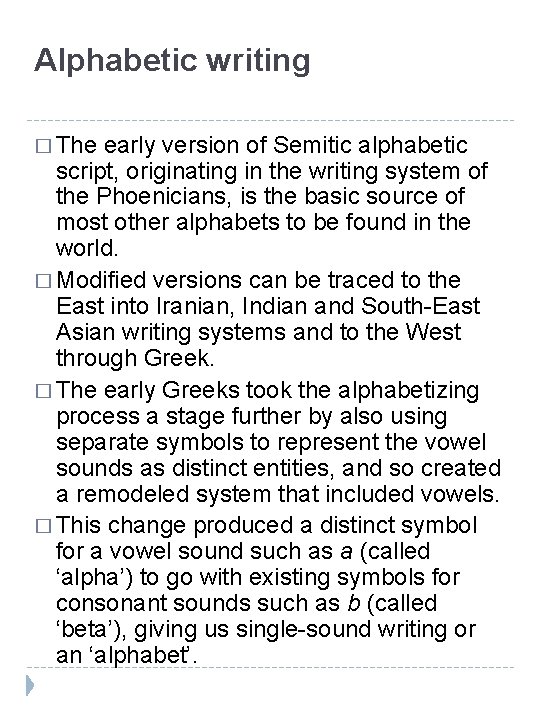Alphabetic writing � The early version of Semitic alphabetic script, originating in the writing