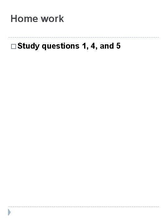 Home work � Study questions 1, 4, and 5 