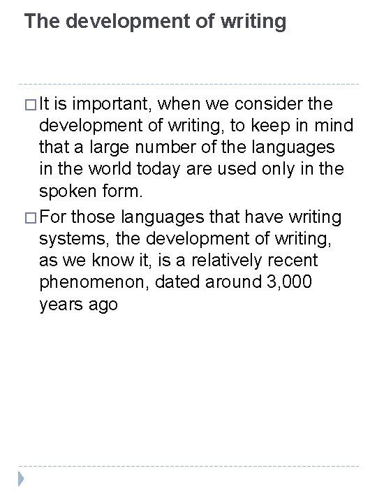 The development of writing � It is important, when we consider the development of