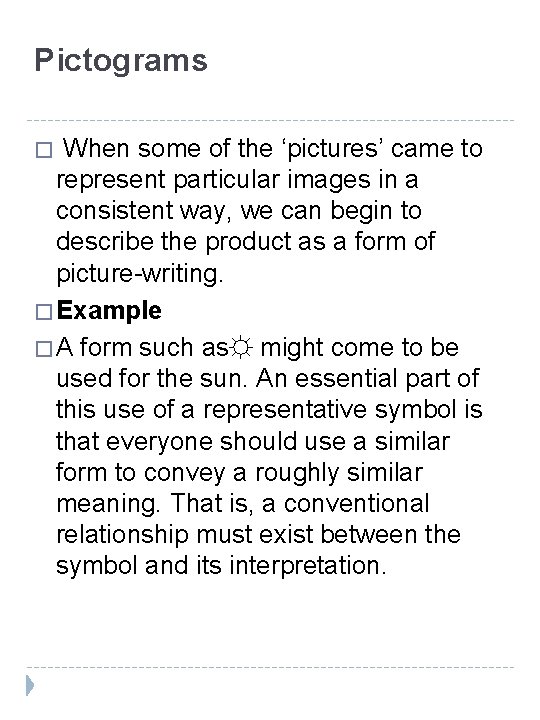 Pictograms � When some of the ‘pictures’ came to represent particular images in a