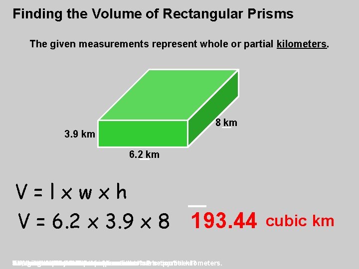 Finding the Volume of Rectangular Prisms The given measurements represent whole or partial kilometers.