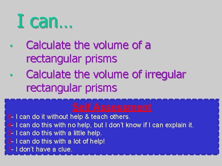 I can… • • Calculate the volume of a rectangular prisms Calculate the volume