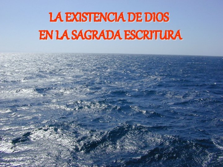 LA EXISTENCIA DE DIOS EN LA SAGRADA ESCRITURA 