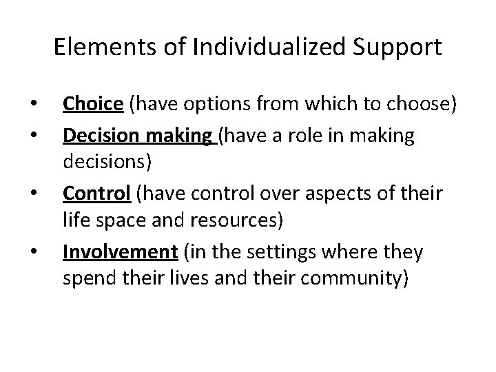 Elements of Individualized Support • • Choice (have options from which to choose) Decision