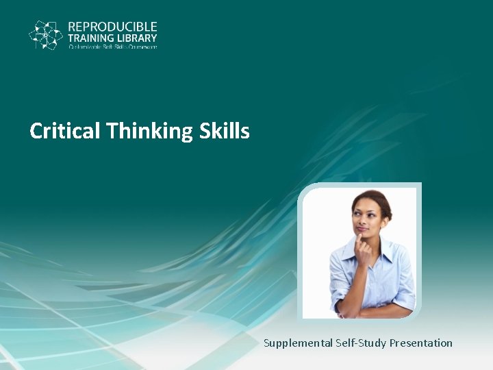 Critical Thinking Skills Supplemental Self-Study Presentation 