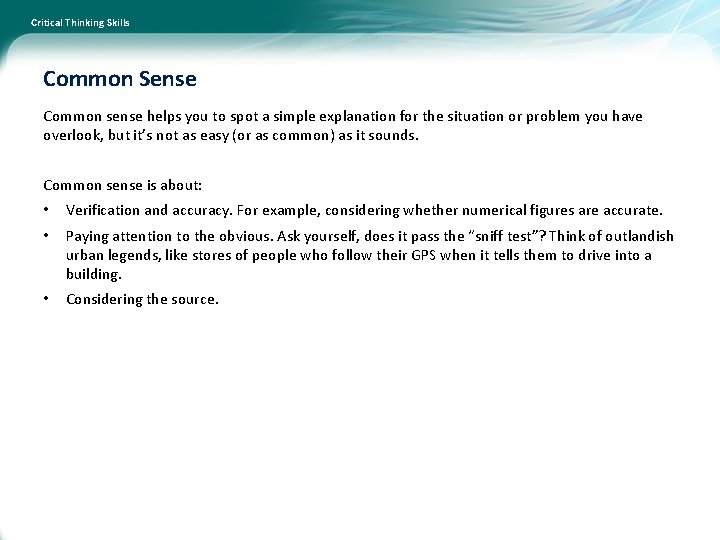 Critical Thinking Skills Common Sense Common sense helps you to spot a simple explanation