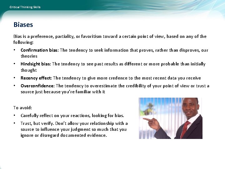 Critical Thinking Skills Biases Bias is a preference, partiality, or favoritism toward a certain