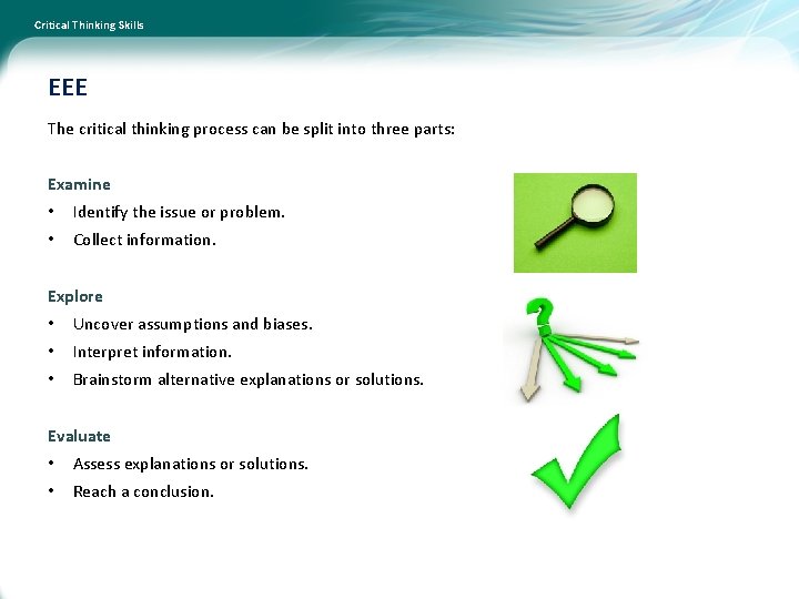 Critical Thinking Skills EEE The critical thinking process can be split into three parts: