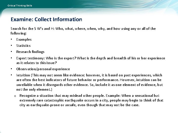 Critical Thinking Skills Examine: Collect Information Search for the 5 W’s and H: Who,