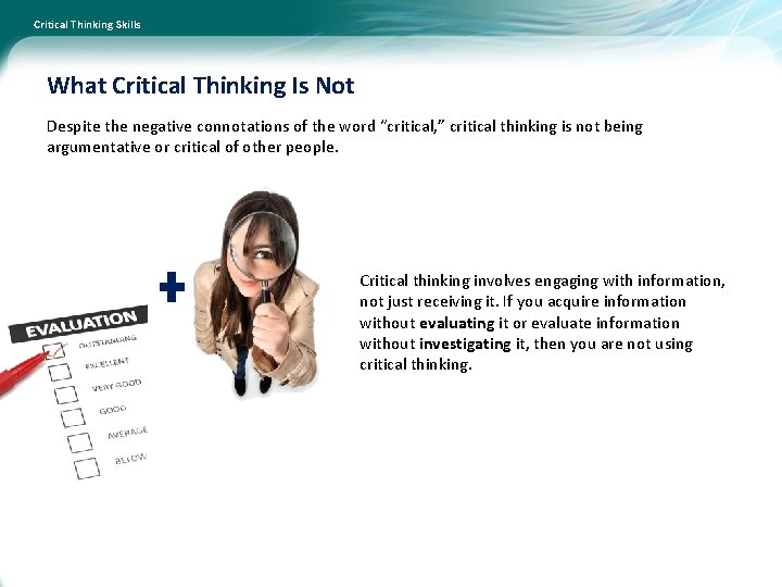 Critical Thinking Skills What Critical Thinking Is Not Despite the negative connotations of the