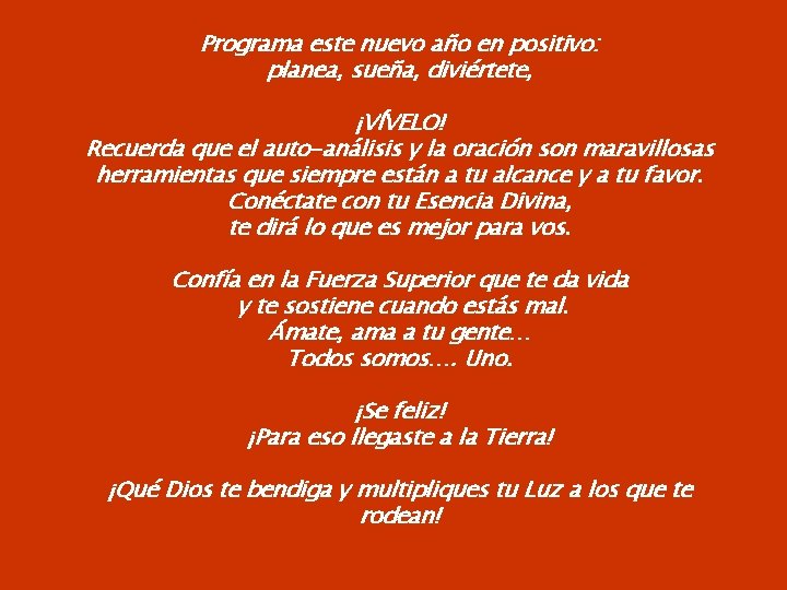 Programa este nuevo año en positivo: planea, sueña, diviértete, ¡VÍVELO! Recuerda que el auto-análisis Programa este nuevo año en positivo: planea, sueña, diviértete, ¡VÍVELO! Recuerda que el auto-análisis