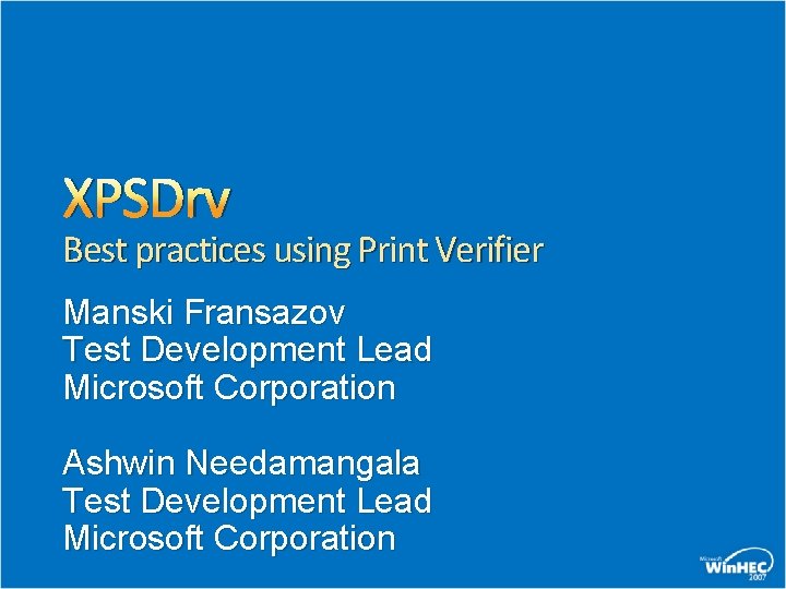 XPSDrv Best practices using Print Verifier Manski Fransazov Test Development Lead Microsoft Corporation Ashwin