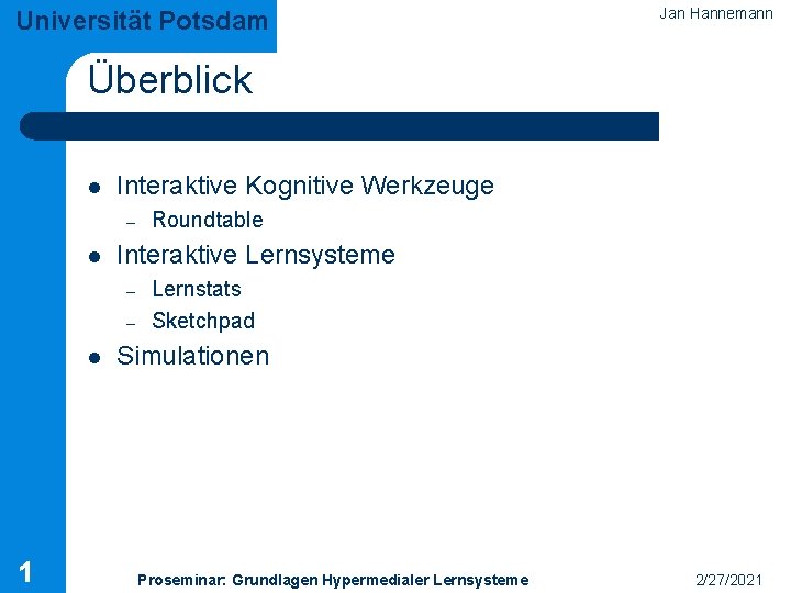 Universität Potsdam Jan Hannemann Überblick l Interaktive Kognitive Werkzeuge – l Interaktive Lernsysteme –