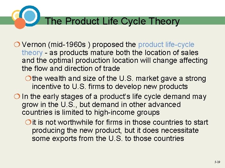 The Product Life Cycle Theory ¦ Vernon (mid-1960 s ) proposed the product life-cycle