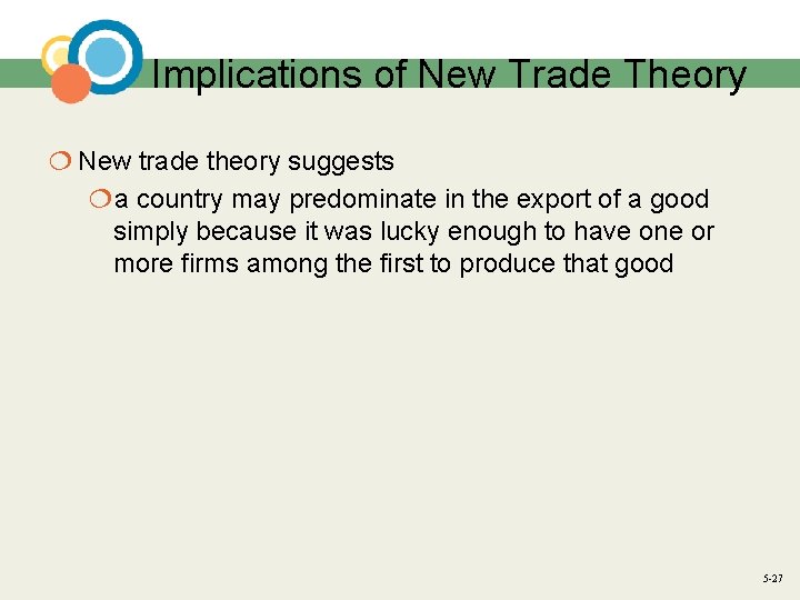 Implications of New Trade Theory ¦ New trade theory suggests ¦a country may predominate