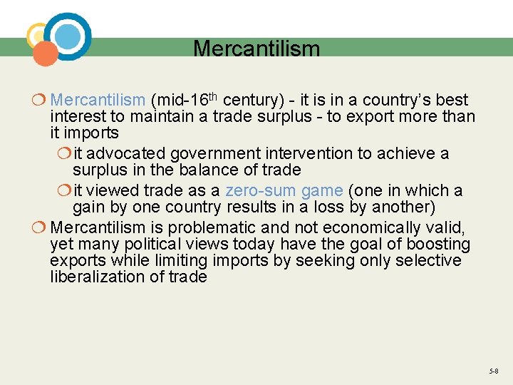 Mercantilism ¦ Mercantilism (mid-16 th century) - it is in a country’s best interest