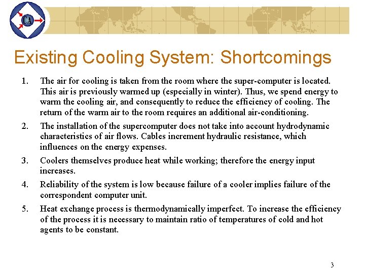 Existing Cooling System: Shortcomings 1. 2. 3. 4. 5. The air for cooling is